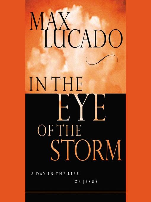 Title details for In the Eye of the Storm by Max Lucado - Available